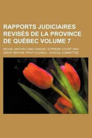 Cover of Rapports Judiciaires Revises de La Province de Quebec Volume 7