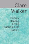 Book cover for Energy Healing Using Essential Oils