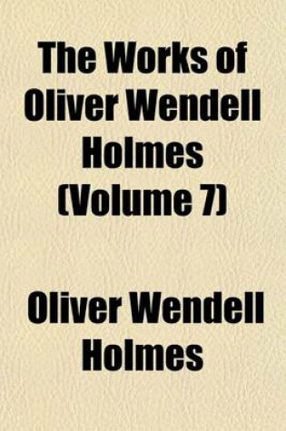 Cover of The Works of Oliver Wendell Holmes (Volume 7)