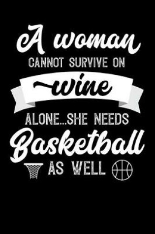 Cover of A Woman Cannot Survive On Wine Alone She Needs Basketball As Well