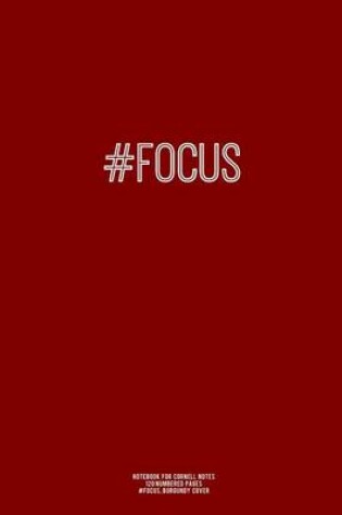 Cover of Notebook for Cornell Notes, 120 Numbered Pages, #focus, Burgundy Cover
