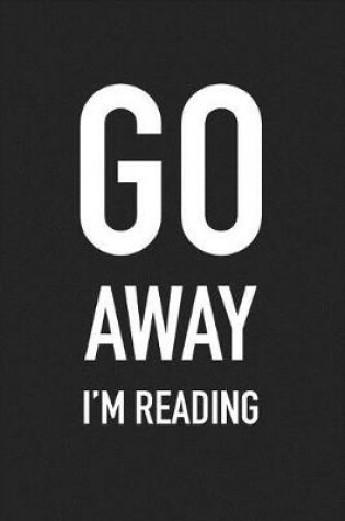 Cover of Go Away I'm Reading