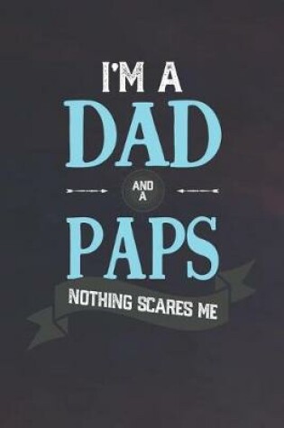 Cover of I'm A Dad And A Paps Nothing Scares Me