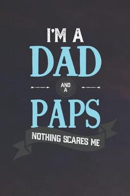 Book cover for I'm A Dad And A Paps Nothing Scares Me