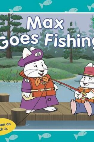 Cover of Max & Ruby Max Goes Fishing