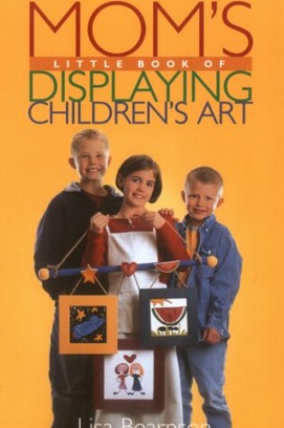 Cover of Mom's Little Book of Displaying Children's Art