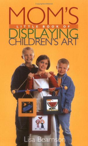 Book cover for Mom's Little Book of Displaying Children's Art