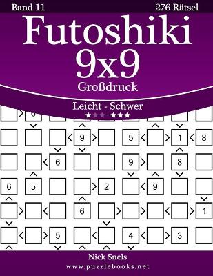 Cover of Futoshiki 9x9 Großdruck - Leicht bis Schwer - Band 11 - 276 Rätsel