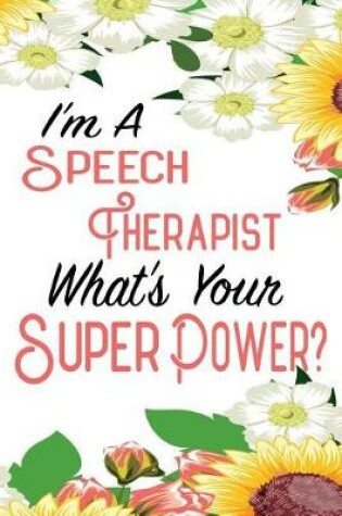 Cover of I'm a Speech Therapist What's Your Super Power?