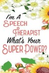 Book cover for I'm a Speech Therapist What's Your Super Power?
