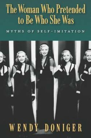 Cover of Woman Who Pretended to Be Who She Was, The: Myths of Self-Imitation