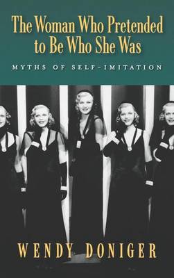 Book cover for Woman Who Pretended to Be Who She Was, The: Myths of Self-Imitation