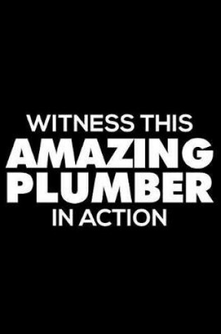 Cover of Witness This Amazing Plumber In Action