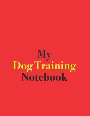 Book cover for My Dog Training Notebook
