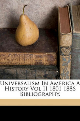 Cover of Universalism in America a History Vol II 1801 1886 Bibliography.