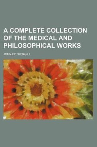 Cover of A Complete Collection of the Medical and Philosophical Works