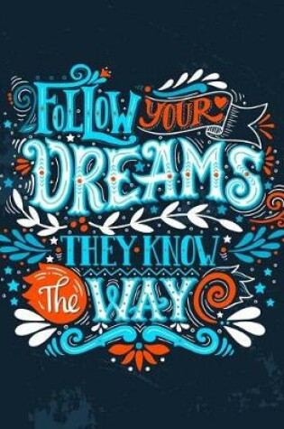 Cover of Follow your dreams they know the way (Inspirational Journal, Diary, Notebook)
