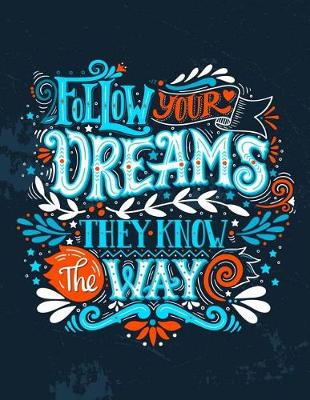 Book cover for Follow your dreams they know the way (Inspirational Journal, Diary, Notebook)