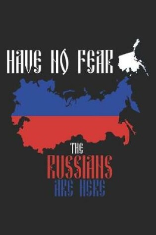 Cover of Have no Fear the Russians are Here