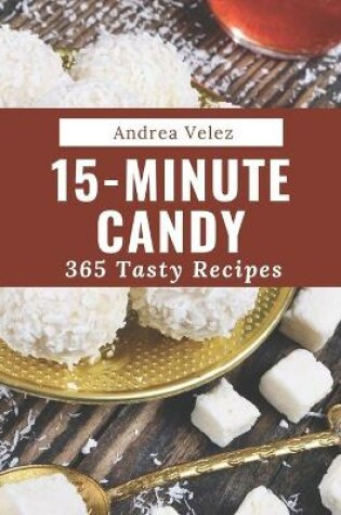 Cover of 365 Tasty 15-Minute Candy Recipes
