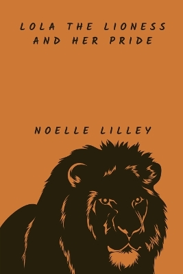 Cover of Lola the Lioness and Her Pride