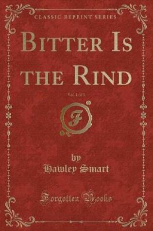 Cover of Bitter Is the Rind, Vol. 1 of 3 (Classic Reprint)