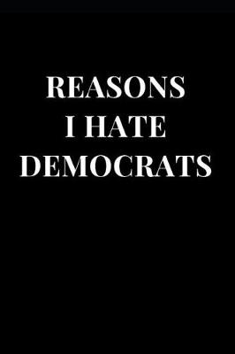 Book cover for Reasons I Hate Democrats