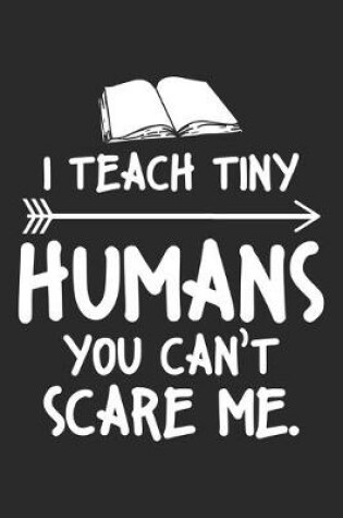 Cover of I teach tiny humans you can't scare me