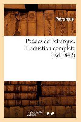 Cover of Poesies de Petrarque. Traduction Complete (Ed.1842)