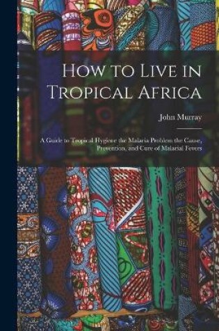 Cover of How to Live in Tropical Africa