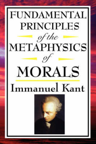 Cover of Fundamental Principles of the Metaphysics of Morals