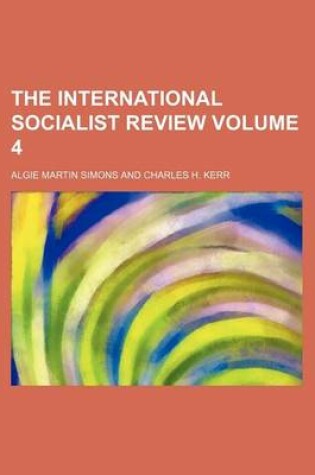 Cover of The International Socialist Review Volume 4