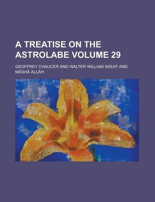 Book cover for A Treatise on the Astrolabe Volume 29