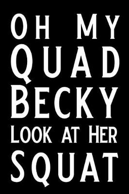 Book cover for Oh My Quad Becky Look at Her Squat