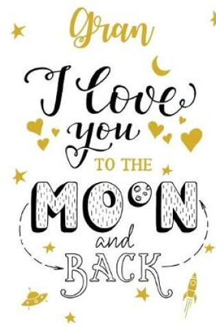 Cover of Gran I Love You To The Moon And Back