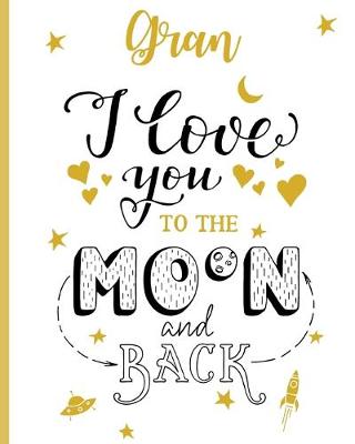 Book cover for Gran I Love You To The Moon And Back