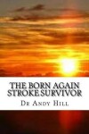 Book cover for The Born Again Stroke Survivor