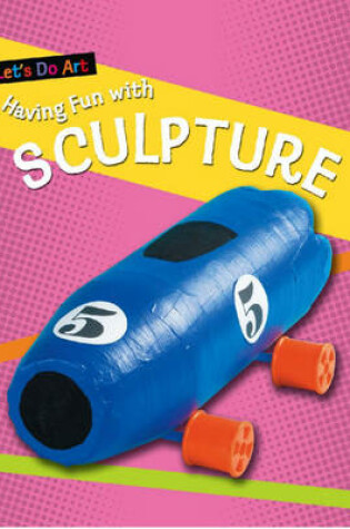 Cover of Having Fun with Sculpture