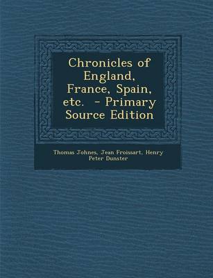 Book cover for Chronicles of England, France, Spain, Etc. - Primary Source Edition