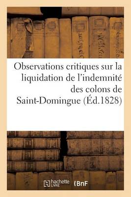 Cover of Observations Critiques Sur La Liquidation de l'Indemnite Des Colons de Saint-Domingue