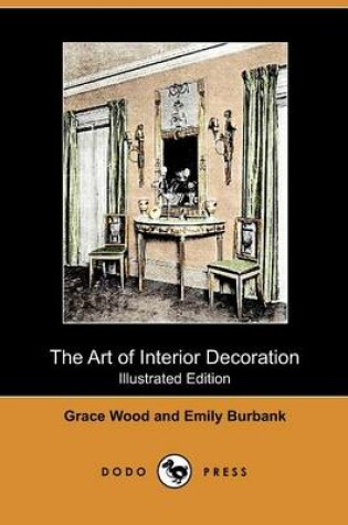Cover of The Art of Interior Decoration (Illustrated Edition) (Dodo Press)