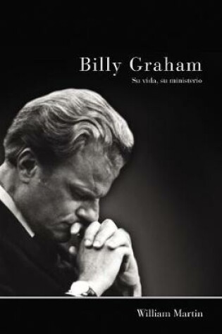 Cover of Billy Graham - Su Vida, Su Ministerio
