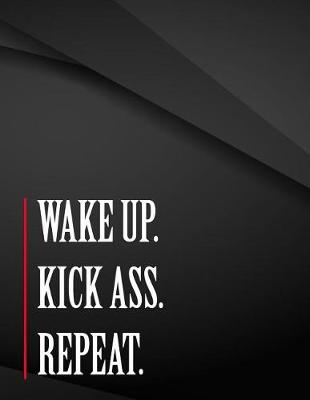 Book cover for Wake up. Kick Ass. Repeat.