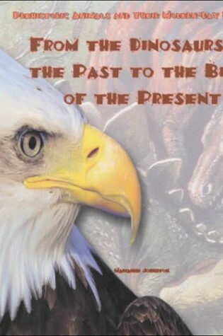 Cover of From the Dinosaurs of the Past to the Birds of the Present