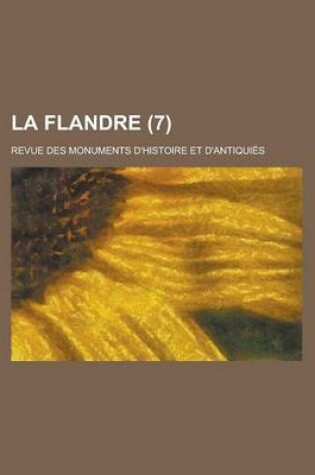 Cover of La Flandre; Revue Des Monuments D'Histoire Et D'Antiquies (7)