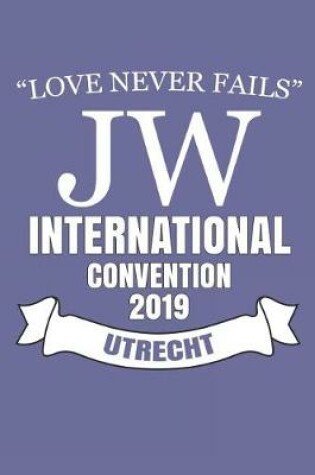 Cover of Love Never Fails Jw International Convention 2019 Utrecht