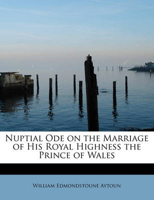 Book cover for Nuptial Ode on the Marriage of His Royal Highness the Prince of Wales