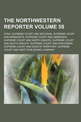 Cover of The Northwestern Reporter Volume 58