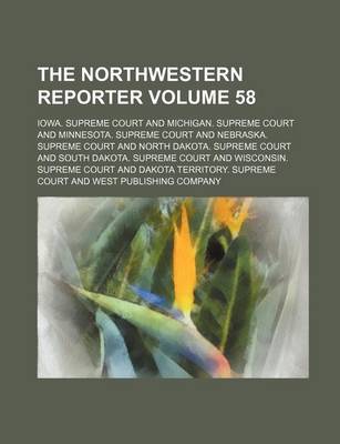 Book cover for The Northwestern Reporter Volume 58