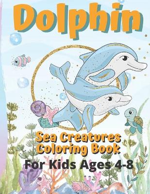 Book cover for Dolphin - Sea Creatures Coloring Book